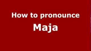 How to pronounce Maja
