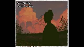 Download lagu whistle _ lee moon sae [vietsub by minthu] _ Cover by: Roy Kim mp3