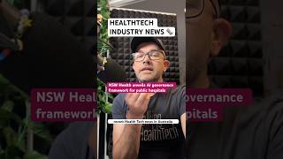 🗞️ INDUSTRY NEWS: NSW Health unveils AI governance framework for public hospitals