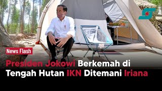 Presiden Jokowi Berkemah di Tengah Hutan IKN Ditemani Iriana | Opsi.id