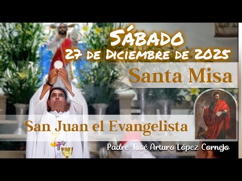 ✅ MISA DE HOY sábado 27 de Diciembre del 2025 - Padre Arturo Cornejo
