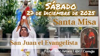 ✅ MISA DE HOY sábado 27 de Diciembre del 2025 - Padre Arturo Cornejo