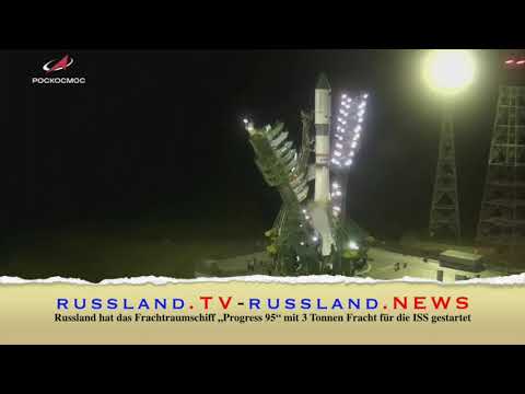 Russland hat das Frachtraumschiff „Progress 95“ mit 3 Tonnen Fracht für die ISS gestartet