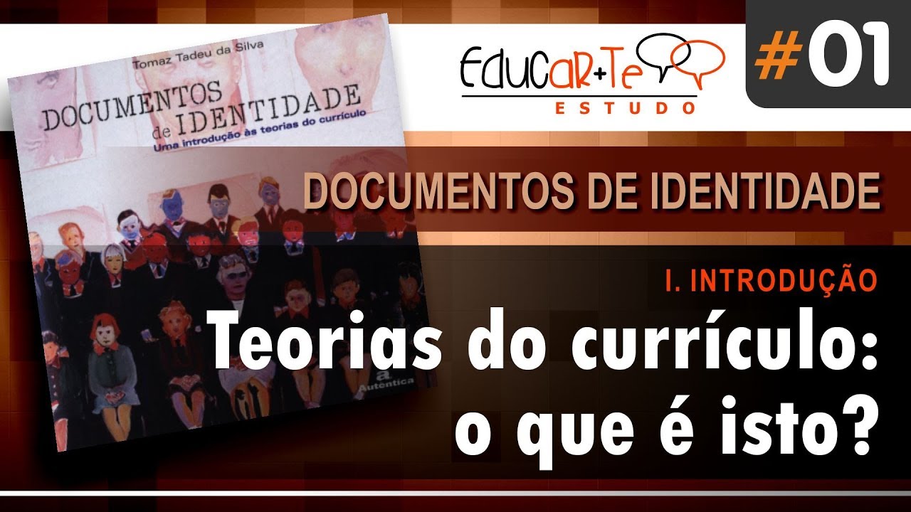 [Educar+te Estudo II] #01 - 1.Introdução - Teorias do Currículo: o que é isso?