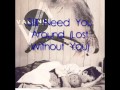 Still Need You Around (Lost Without You)-Valencia Lyrics