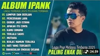 Download lagu LUMPUR DAN BERLIAN - IPANK FULL ALBUM TERBAIK (LIRIK) PERCERAIAN LARA - LAGU POP MELAYUTERBARU 2026 mp3