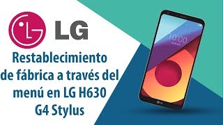 ¿Cómo restablecer datos de fábrica a través del menú en LG G4 Stylus H630?