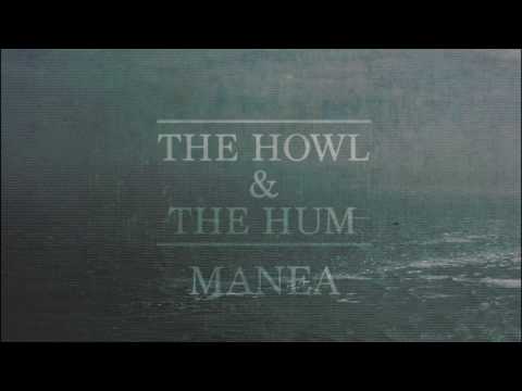 The Howl & The Hum - Manea