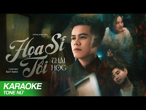 [KARAOKE] HOẠ SĨ TỒI - THÁI HỌC x ĐẠT MAX ( KARAOKE TONE NỮ  )