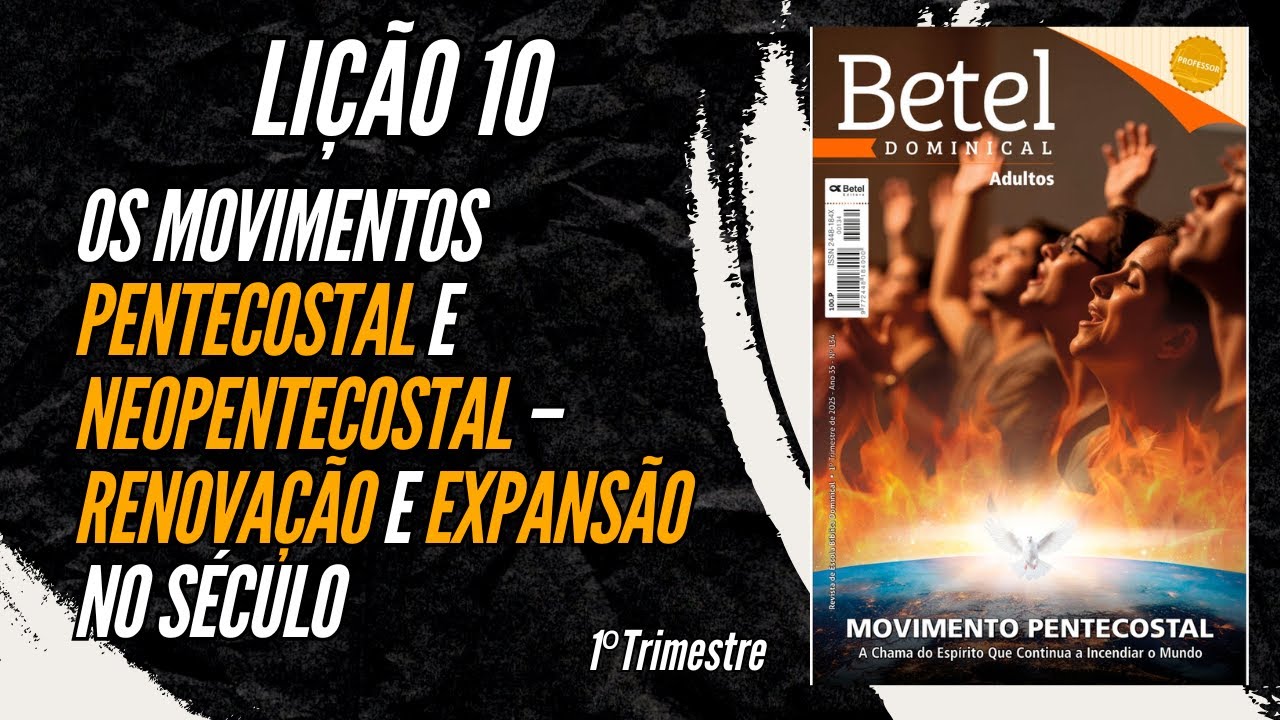 Lição 10: Os Movimentos Pentecostal e Neopentecostal – Renovação e Expansão no Século XX