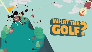 What The Golf? | Just A Completely Normal Golfing Game, Nothing To See Here