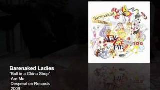 Bull in a China Shop, Barenaked Ladies - Are Me