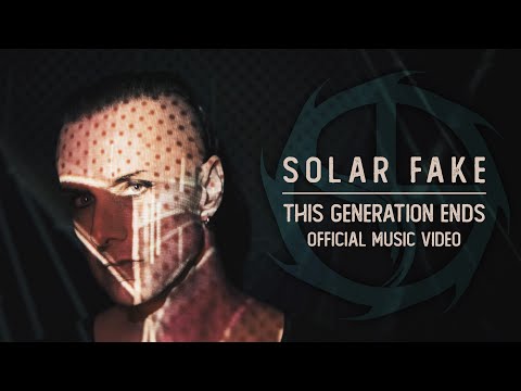SOLAR FAKE - This Generation Ends - Official Music Video