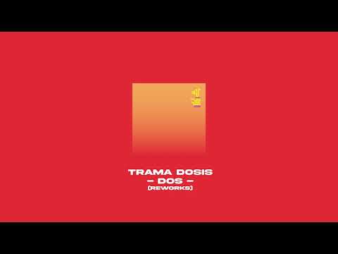 Trama Dosis - Dos (reworks)
