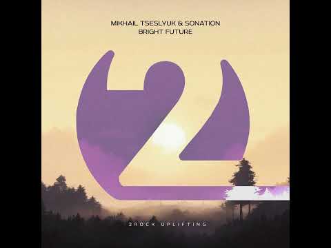 Mikhail Tseslyuk & Sonation - Bright Future (Extended Mix)