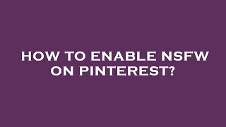 How to enable nsfw on pinterest