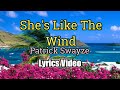 She S Like The Wind Patrick Swayze Lyrics Video