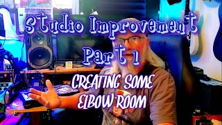 Studio Improvement Pt 1 / Creating  Some Elbow Room