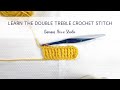 Learn The Double Treble Crochet Stitch