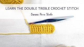 Learn the Double Treble Crochet Stitch