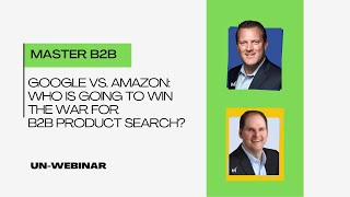 Google Vs. Amazon: Who Is Going To Win The War For B2B Product Search?