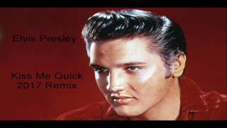 Elvis Presley - Kiss Me Quick (2017 Remix)