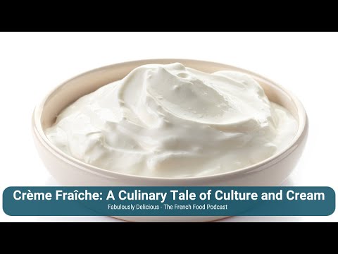 Crème Fraîche: A Culinary Tale of Culture and Cream