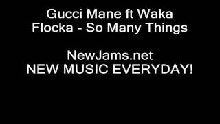 Gucci Mane ft Waka Flocka - So Many Things