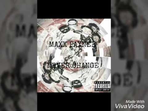 Maxx Paynee x Never Change