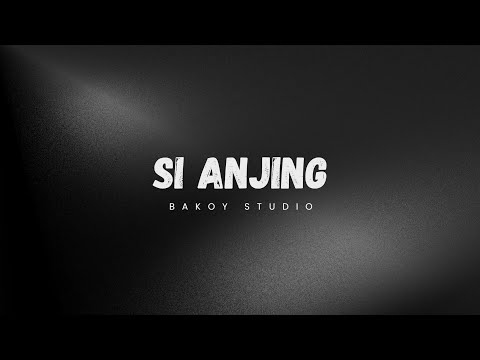 Bakoy studio - si anjing (official video) 