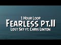 Lost Sky - Fearless pt.II {1 Hour Loop} ft. Chris Linton