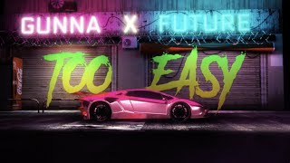 Gunna &amp; Future - too easy [Official Lyric Video]