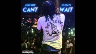 Chief Keef - Can&#39;t Wait (Feat. Tadoe) (Full CDQ)