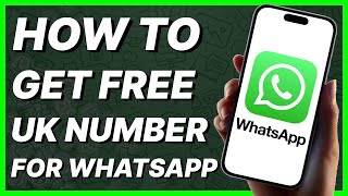 How To Get Free UK Number For WhatsApp (2024)