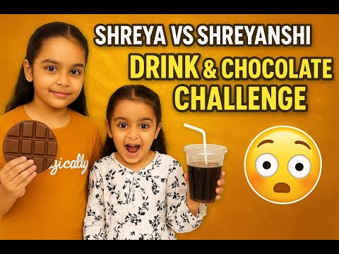 Sisters Challenge Battle 🔥 Shreya vs Shreyanshi | Drink & Chocolate Showdown 🍫🥤 See Who Wins!