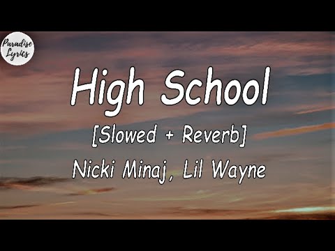 Nicki Minaj - High School ft. Lil Wayne [Slowed + Reverb] (Lyrics Video) (TIK -TOK SONG)