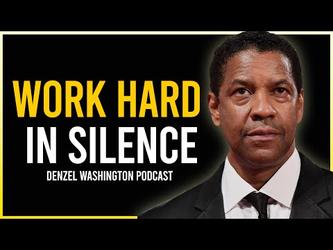 Work Hard in Silence – Let Success Make the Noise | Denzel Washington Speech