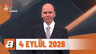 atv Ana Haber | 4 Eylül 2026