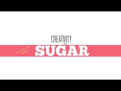 WELCOME TO CREATIVITY WITH SUGAR CHANNEL