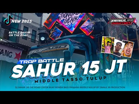 DJ SAHUR X MELODY 15 JUTA TRAP BATTLE SAHUR ON THE ROAD ANTI KETULUP BY ZAINUL 99