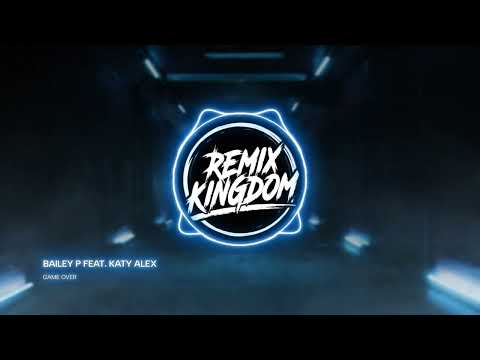 BAILEY P FEAT. KATY ALEX - GAME OVER