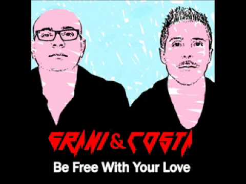 Grani And Costa - Be free with your love (Original Mix)