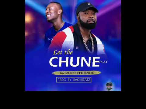 KG SALONE - LET THE CHUNE PLAY FT DRIZILIK🇸🇱 OFFICIAL MUSIC AUDIO