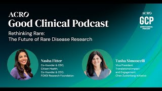 Rethinking Rare: The Future of Rare Disease Research (S3:E5) ACRO's Good Clinical Podcast