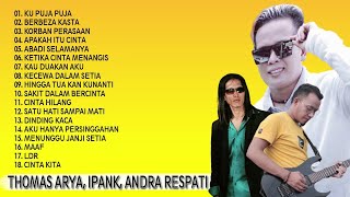 Download lagu THOMAS ARYA,IPANK,ANDRA RESPATI FULL ALBUM SLOW ROCK TERBAIK[BERBEZA KASTA,KU PUJA PUJA mp3