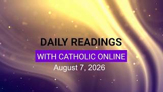 Daily Reading for Friday, August 7th, 2026 HD