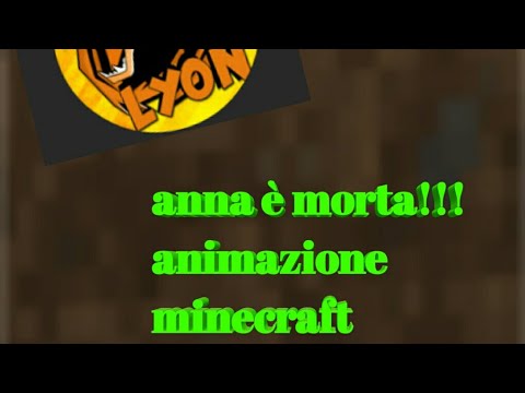 Film  di lyon, minecraft, Anna è morta!!