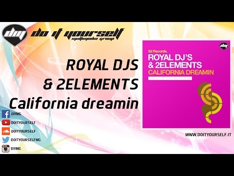 ROYAL DJS & 2ELEMENTS - California dreamin [Official]