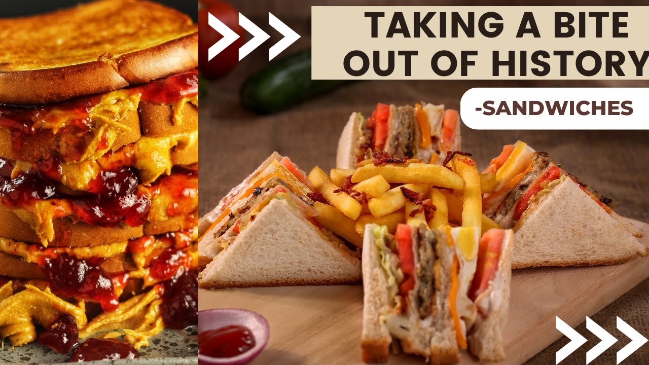 History of Sandwiches | From Ancient Eats to Modern Treats - the Story of the Sandwich!