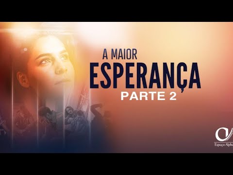 Espaço Alpha - Pr. Ricardo Coelho - 24/10/2020 - A Maior Esperança - Parte 2